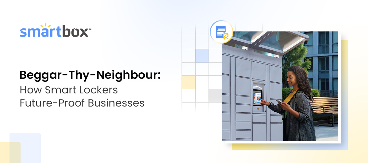 Beggar-Thy-Neighbour: How Smart Lockers Future-Proof Businesses